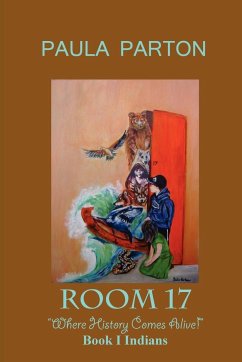 Room 17 Where History Comes Alive Book I--Indians - Parton, Paula
