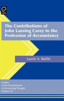 The Contributions of John Lansing Carey to the Profession of Accountancy - Barfitt, Laurel Anne