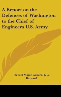 A Report on the Defenses of Washington to the Chief of Engineers U.S. Army