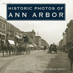 Historic Photos of Ann Arbor - Goff, Alice; Cooney, Megan