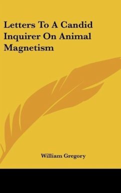 Letters To A Candid Inquirer On Animal Magnetism - Gregory, William