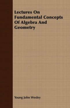 Lectures On Fundamental Concepts Of Algebra And Geometry - Wesley, Young John