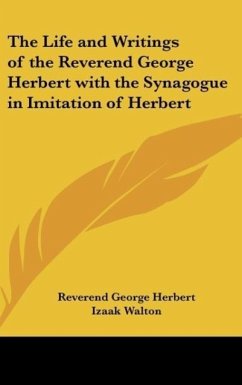 The Life and Writings of the Reverend George Herbert with the Synagogue in Imitation of Herbert