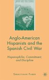 Anglo-American Hispanists and the Spanish Civil War: Hispanophilia, Commitment, and Discipline