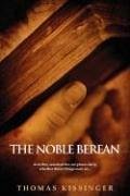 The Noble Berean - Kissinger, Thomas Mark