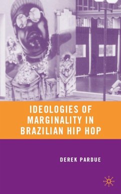 Ideologies of Marginality in Brazilian Hip Hop - Pardue, Derek