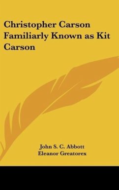 Christopher Carson Familiarly Known as Kit Carson - Abbott, John S. C.