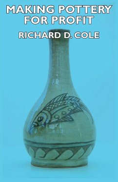 Making Pottery for Profit - Cole, Richard D.