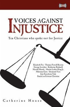Voices Against Injustice: Ten Christians Who Spoke Out for Justice - House, Catherine