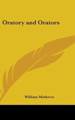 Oratory and Orators - Mathews, William