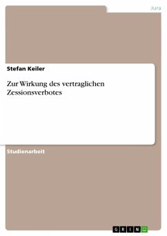 Zur Wirkung des vertraglichen Zessionsverbotes - Keiler, Stefan