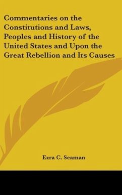 Commentaries on the Constitutions and Laws, Peoples and History of the United States and Upon the Great Rebellion and Its Causes - Seaman, Ezra C.