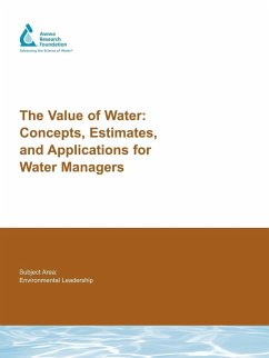 The Value of Water: Concepts, Estimates, and Applications for Water Managers - Raucher, Robert S. Chapman, D. Henderson, Jim