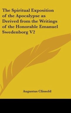The Spiritual Exposition of the Apocalypse as Derived from the Writings of the Honorable Emanuel Swedenborg V2
