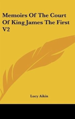 Memoirs Of The Court Of King James The First V2 - Aikin, Lucy