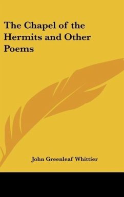 The Chapel of the Hermits and Other Poems - Whittier, John Greenleaf