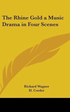 The Rhine Gold a Music Drama in Four Scenes