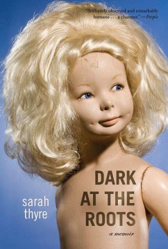 Dark at the Roots: A Memoir - Thyre, Sarah