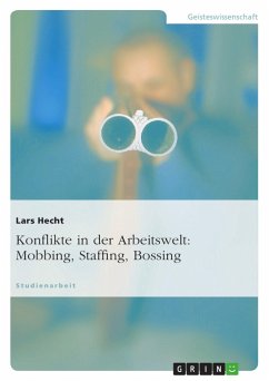 Konflikte in der Arbeitswelt: Mobbing, Staffing, Bossing - Hecht, Lars