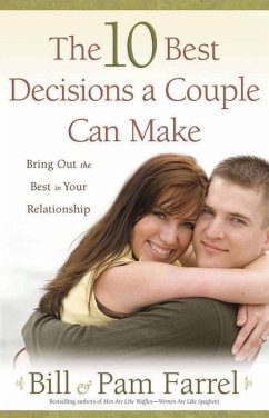 The 10 Best Decisions a Couple Can Make - Farrel, Bill; Farrel, Pam