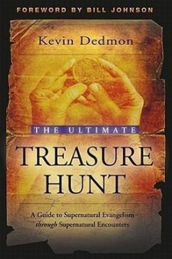 The Ultimate Treasure Hunt: A Guide to Supernatural Evangelism Through Supernatural Encounters - Dedmon, Kevin