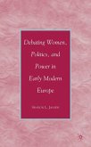 Debating Women, Politics, and Power in Early Modern Europe