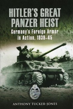 Hitler's Great Panzer Heist - Tucker-Jones, Anthony