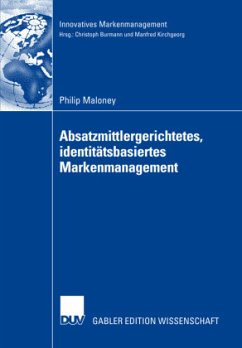 Absatzmittlergerichtetes, identitätsbasiertes Markenmanagement - Maloney, Philip