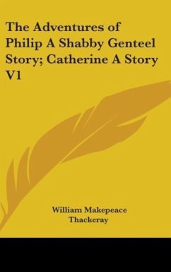 The Adventures of Philip A Shabby Genteel Story; Catherine A Story V1