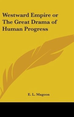 Westward Empire or The Great Drama of Human Progress - Magoon, E. L.