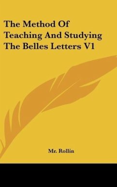 The Method Of Teaching And Studying The Belles Letters V1