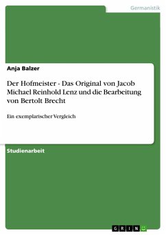 Der Hofmeister - Das Original von Jacob Michael Reinhold Lenz und die Bearbeitung von Bertolt Brecht - Balzer, Anja