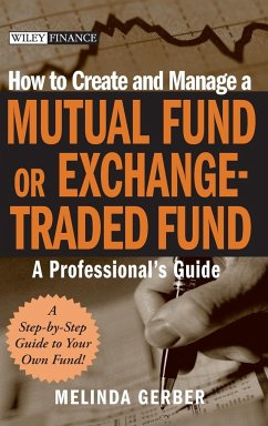 How to Create and Manage a Mutual Fund or Exchange-Traded Fund - Gerber, Melinda