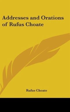 Addresses and Orations of Rufus Choate - Choate, Rufus