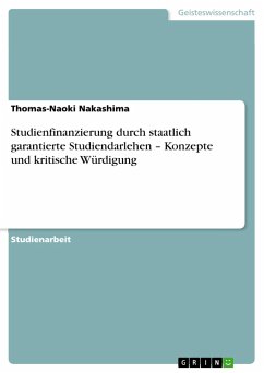 Studienfinanzierung durch staatlich garantierte Studiendarlehen ¿ Konzepte und kritische Würdigung - Nakashima, Thomas-Naoki
