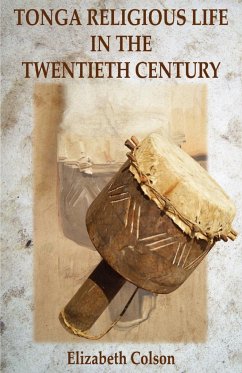 Tonga Religious Life in the Twentieth Century - Colson, Elizabeth