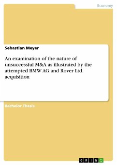 An examination of the nature of unsuccessful M&A as illustrated by the attempted BMW AG and Rover Ltd. acquisition - Meyer, Sebastian
