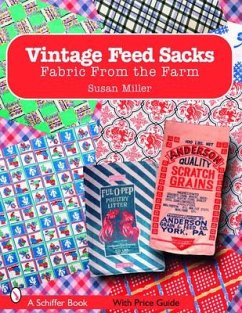 Vintage Feed Sacks: Fabric from the Farm - Miller, Susan