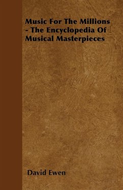 Music for the Millions - The Encyclopedia of Musical Masterpieces - Ewen, David