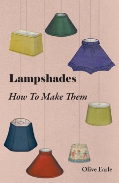 Lampshades - How to Make Them - Earle, Olive