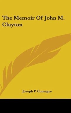 The Memoir Of John M. Clayton - Comegys, Joseph P.