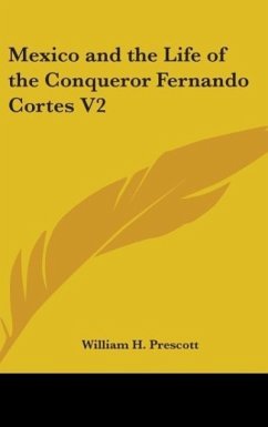 Mexico and the Life of the Conqueror Fernando Cortes V2