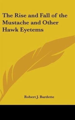The Rise and Fall of the Mustache and Other Hawk Eyetems - Burdette, Robert J.