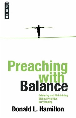 Preaching with Balance: Achieving and Maintaining Biblical Priorities in Preaching - Hamilton, Donald