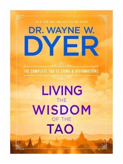 Living the Wisdom of the Tao: The Complete Tao Te Ching and Affirmations - Dyer, Wayne W.