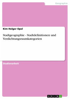 Stadtgeographie - Stadtdefinitionen und Verdichtungsraumkategorien - Opel, Kim Holger
