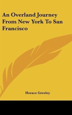 An Overland Journey From New York To San Francisco - Greeley, Horace