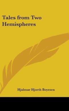 Tales from Two Hemispheres - Boyesen, Hjalmar Hjorth