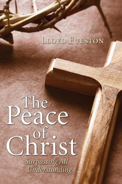 The Peace of Christ: Surpassing All Understanding - Fueston, Loyd L.