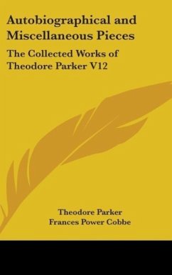 Autobiographical and Miscellaneous Pieces - Parker, Theodore